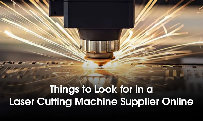 Things to look for in a laser cutting machine supplier online